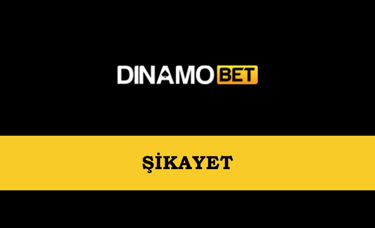 Dinamobet Şikayet