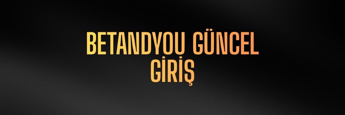 Betandyou Güncel Giriş